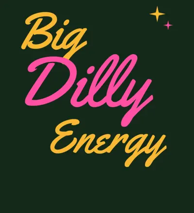 Big Dilly Energy design
